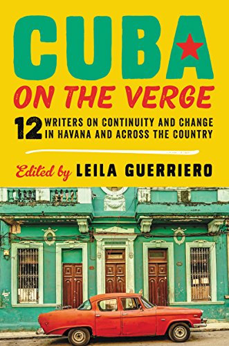 Cover of Cuba on the Verge: 12 Writers on Continuity and Change in Havana and Across the Country