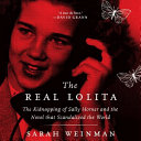 Cover of The Real Lolita: The Kidnapping of Sally Horner and the Novel that Scandalized the World