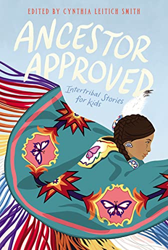 Cover of Ancestor Approved: Intertribal Stories for Kids: An Indigenous Collection About Friendship, Heritage, and Pride for Kids