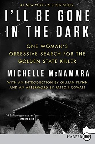 Cover of I'll Be Gone in the Dark: One Woman's Obsessive Search for the Golden State Killer