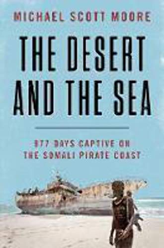 Cover of Desert and the Sea 977 Days Captive on the Somali Pirate Coast