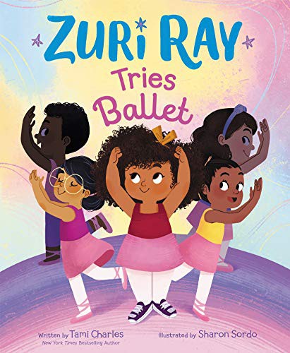 Cover of Zuri Ray Tries Ballet: A Fun Picture Book About a Spunky Girl and Friendship for Kids