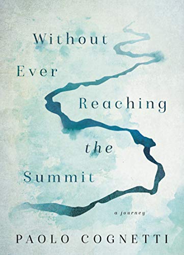 Cover of Without Ever Reaching the Summit: A Journey