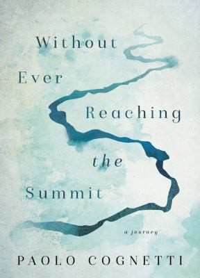 Cover of Without Ever Reaching the Summit: A Journey