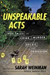 Cover of Unspeakable Acts: True Tales of Crime, Murder, Deceit, and Obsession