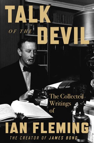 Cover of Talk of the Devil The Collected Writings of Ian Fleming