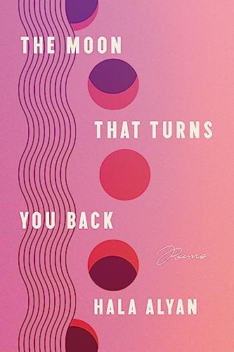 Cover of The Moon That Turns You Back: Poems