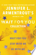 Cover of Jennifer L. Armentrout's Wait for You Collection: Wait for You, Be with Me, Stay with Me