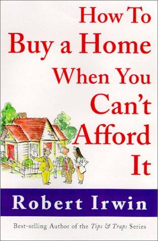 Cover of How to Buy a Home When You Can't Afford It