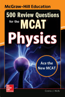 Cover of McGraw-Hill Education 500 Review Questions for the MCAT: Physics