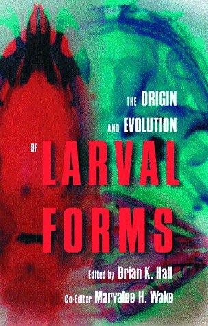 Cover of The origin and evolution of larval forms