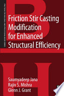 Cover of Friction Stir Casting Modification for Enhanced Structural Efficiency