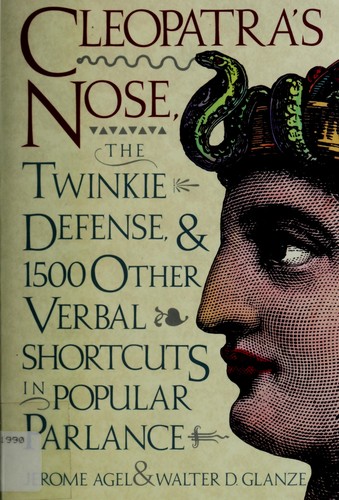 Cover of Cleopatra's nose, the twinkie defense & 1500 other verbal shortcuts in popular parlance