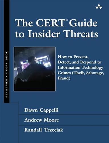 Cover of The CERT Guide to Insider Threats: How to Prevent, Detect, and Respond to Information Technology Crimes