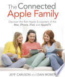 Cover of Connected Apple Family, The: Discover the Rich Apple Ecosystem of the Mac, iPhone, iPad, and Apple TV
