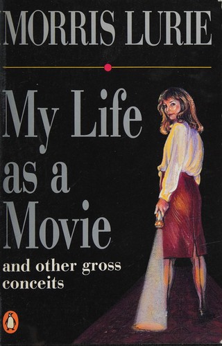 Cover of My life as a movie and other gross conceits