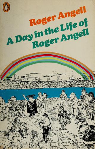 Cover of A day in the life of Roger Angell