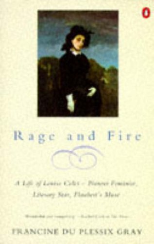 Cover of Rage and Fire: Life of Louise Colet - Pioneer Feminist, Literary Star, Flaubert's Muse