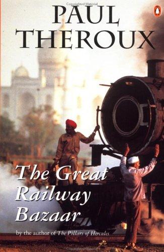 Cover of The Great Railway Bazaar: By Train Through Asia