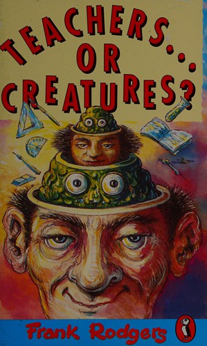 Cover of Teachers ... or creatures?