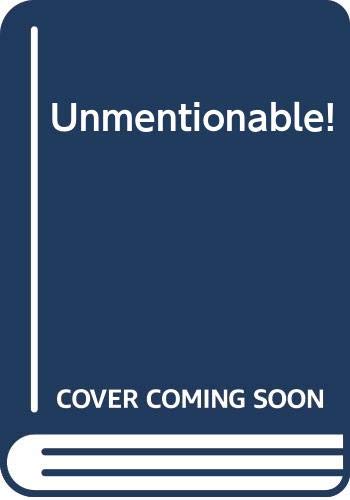Cover of Unmentionable!
