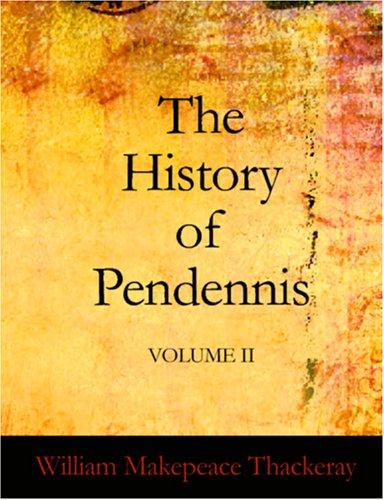 Cover of The History of Pendennis: His Fortunes and Misfortunes, His Friends and His Greatest Enemy