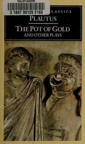 Cover of The pot of gold ; The prisoners ; The brothers Menaechmus ; The swaggering soldier ; Pseudolus