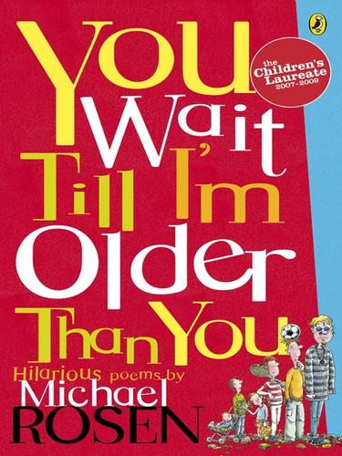 Cover of You Wait Till I'm Older Than You!: The side-splitting children's poetry book about growing up