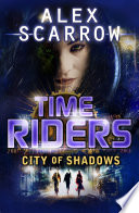 Cover of TimeRiders: City of Shadows (Book 6)