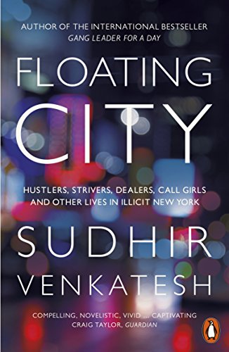 Cover of Floating City: Hustlers, Strivers, Dealers, Call Girls and Other Lives in Illicit New York