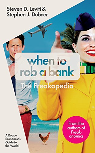 Cover of When to Rob a Bank: A Rogue Economist's Guide to the World