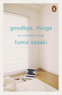 Cover of Goodbye, Things: The New Japanese Minimalism