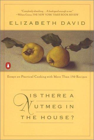 Cover of Is There a Nutmeg in the House?: Essays on Practical Cooking with More Than 150 Recipes