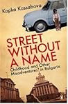 Cover of Street Without A Name: Childhood And Other Misadventures In Bulgaria