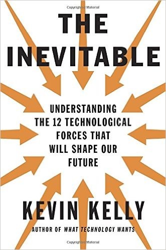 Cover of The Inevitable: Understanding the 12 Technological Forces That Will Shape Our Future