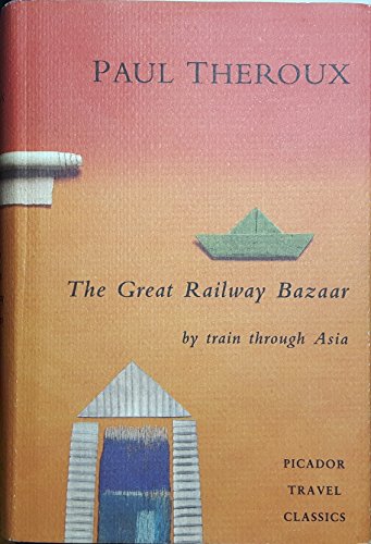 Cover of The Great Railway Bazaar: By Train Through Asia