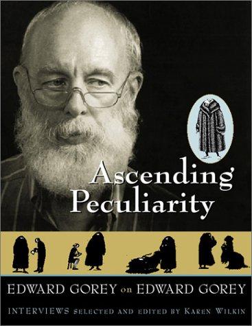 Cover of Ascending Peculiarity: Edward Gorey on Edward Gorey