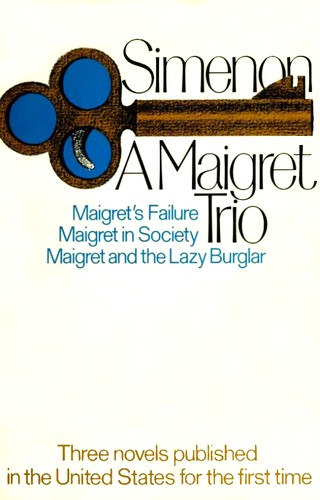 Cover of A Maigret Trio: Maigret's Failure, Maigret in Society, Maigret and the Lazy Burglar