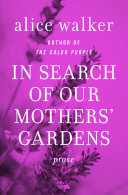 Cover of In Search of Our Mothers' Gardens: Prose