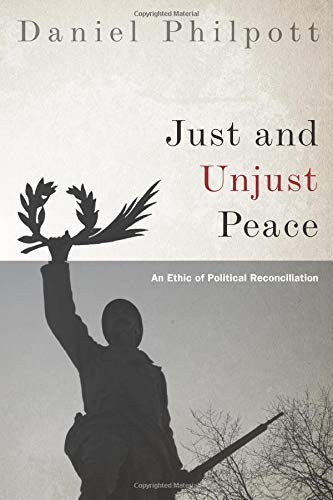 Cover of Just and Unjust Peace: An Ethic of Political Reconciliation (Studies in Strategic Peacebuilding)