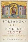 Cover of Streams of Gold, Rivers of Blood: The Rise and Fall of Byzantium, 955 AD to the First Crusade