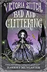 Cover of Victoria Stitch: Bad and Glittering