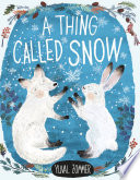 Cover of A Thing Called Snow