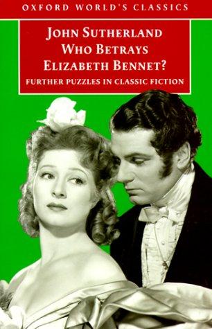Cover of Who Betrays Elizabeth Bennet?: Further Puzzles in Classic Fiction