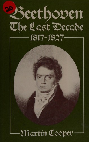 Cover of Beethoven, the last decade, 1817-1827