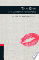 Cover of The Kiss: Love Stories from North America Level 3 Oxford Bookworms Library