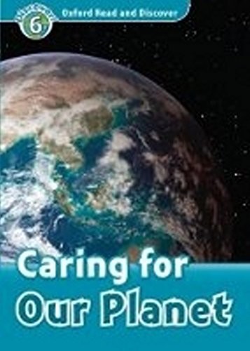 Cover of Oxford Read and Discover 6. Caring for Our Planet Audio CD Pack