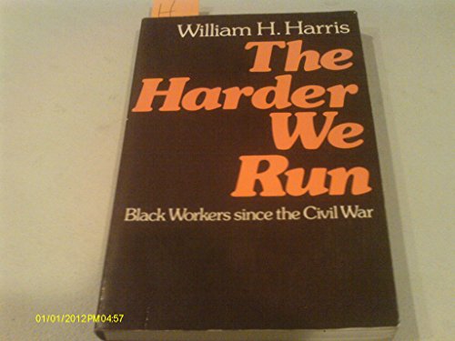 Cover of The Harder We Run Black Workers Since The Civil War