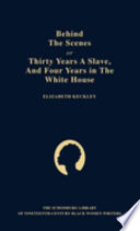 Cover of Behind the Scenes, Or, Thirty Years a Slave and Four Years in the White House