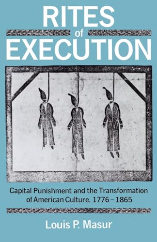 Cover of Rites of Execution: Capital Punishment and the Transformation of American Culture, 1776-1865